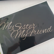2CRAFTY  Chip Board - My Sister My Friend